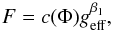 \begin{eqnarray} F = c(\Phi)g^{\beta_1}_{\rm eff}, \label{eq_vz1} \end{eqnarray}