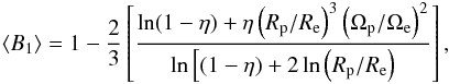 \begin{eqnarray} \langle{B_1}\rangle = 1-\frac{2}{3}\left[\frac{\ln(1-\eta)+\eta\left(R_{\rm p}/R_{\rm e}\right)^3\left(\Omega_{\rm p}/\Omega_{\rm e}\right)^2}{\ln \Big[(1-\eta)+2\ln\left(R_{\rm p}/R_{\rm e}\right)}\right], \label{gd_co4} \end{eqnarray}