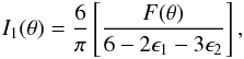 \begin{eqnarray} I_1(\theta)=\frac{6}{\pi}\left[\frac{F(\theta)}{6-2\epsilon_1-3\epsilon_2}\right], \label{i_bol2} \end{eqnarray}