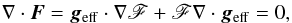 \begin{eqnarray} \nabla\cdot\vec{F} = \vec{g}_{\rm eff}\cdot\nabla\mathscr{F} +\mathscr{F}\nabla\cdot\vec{g}_{\rm eff} = 0, \label{eq_re} \end{eqnarray}