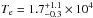\hbox{$T_{\rm e}=1.7_{-0.3}^{+1.1}\times 10^4$}