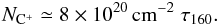 \begin{eqnarray} N_{\mathrm{C}^+} \simeq 8\times 10^{20}\,\mathrm{cm}^{-2}\;\tau_{160}. \end{eqnarray}