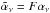 \hbox{$\tilde{\alpha}_{\nu} = F \alpha_{\nu}$}