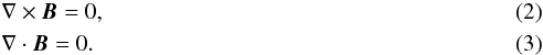 \begin{eqnarray} &&\nabla \times \vec{B} = 0,\\ &&\nabla \cdot \vec{B} = 0. \end{eqnarray}
