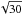 \hbox{$\sqrt{30}$}