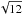 \hbox{$\sqrt{12}$}