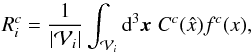 \begin{equation} R^c_i = \frac{1}{|\mathcal{V}_i|} \int_{\mathcal{V}_i} \text{d}^3 \vec{x}\; C^c(\hat{x}) f^c(x), \end{equation}