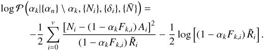 \appendix \setcounter{section}{1} \begin{eqnarray} &&\log\mathcal{P}\left(\alpha_k| \{\alpha_n\}\setminus \alpha_k, \{N_i\}, \{\delta_i\}, \{\bar{N}\} \right) =\nonumber\\ &&~~~~~~~~~~~-\frac{1}{2}\sum_{i=0}^{v} \frac{\left[N_i-(1 - \alpha_k F_{k,i})\, A_i\right]^2}{(1 - \alpha_k F_{k,i})\,\tilde{R}_i\,} -\frac{1}{2}\log\left[(1 - \alpha_k F_{k,i})\, \tilde{R}_i\right] . \label{eq:proba_alpha_k} \end{eqnarray}