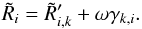\appendix \setcounter{section}{1} \begin{equation} \tilde{R}_i = \tilde{R}'_{i,k} + \omega \gamma_{k,i} . \end{equation}