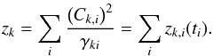 \appendix \setcounter{section}{1} \begin{equation} z_k=\sum_i \frac{\left(C_{k,i}\right)^2}{\gamma_{ki}} = \sum_i z_{k,i}(t_i) . \end{equation}