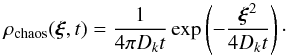\begin{equation} \label{eq:green_function} \rho_{\mathrm{chaos}}(\vec{\xi},t) = \frac{1}{4 \pi D_k t} \exp \left( - \frac{\vec{\xi}^2}{4 D_k t} \right) \cdot \end{equation}