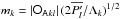 \hbox{$m_k = |\tens{O_A}_{kl}| \, (2 \overline{P'_l}/\Lambda_k)^{1/2}$}