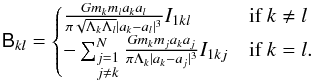 \appendix \setcounter{section}{2} \begin{equation} \label{eq:B} \tens{B}_{kl} = \left\{\begin{array}{@{}l@{\quad}l} \frac{G m_k m_l a_k a_l}{\pi \sqrt{\Lambda_k \Lambda_l} |a_k - a_l|^3} I_{1kl} & \mbox{if }k \neq l \\[\jot] - \sum_{\substack{j=1 \\ j \neq k}}^{N} \frac{G m_k m_j a_k a_j}{\pi \Lambda_k |a_k - a_j|^3} I_{1kj} & \mbox{if } k = l. \end{array}\right. \end{equation}