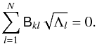 \appendix \setcounter{section}{2} \begin{equation} \label{eq:B_zero_eigenvalue} \sum_{l=1}^{N} \tens{B}_{kl} \sqrt{\Lambda_l} = 0 . \end{equation}