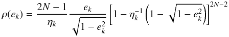 \appendix \setcounter{section}{3} \begin{equation} \label{eq:rho_ecc_2} \rho(e_k) = \frac{2N-1}{\eta_k} \frac{e_k}{\sqrt{1-e_k^2}} \left[ 1 - \eta_k^{-1} \left(1 - \sqrt{1-e_k^2} \right) \right]^{2N-2} \end{equation}