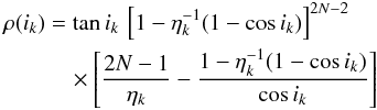 \appendix \setcounter{section}{3} \begin{eqnarray} \label{eq:rho_inc_2} \begin{split} \rho(i_k) &= \tan i_k \, \left[ 1 - \eta_k^{-1}(1-\cos i_k) \right]^{2N-2} \, \\ &\quad\times \left[ \frac{2N-1}{\eta_k}- \frac{1 - \eta_k^{-1}(1-\cos i_k)}{\cos i_k} \right] \end{split} \end{eqnarray}