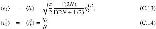 \appendix \setcounter{section}{3} \begin{eqnarray} \langle e_k \rangle &=& \langle i_k \rangle = \sqrt{\frac{\pi}{2}}\frac{\Gamma(2N)}{\Gamma(2N+1/2)} \eta_k^{1/2} \label{eq:averages_1} ,\\ \langle e^2_k \rangle &=& \langle i^2_k \rangle = \frac{\eta_k}{N} \label{eq:averages_2} \end{eqnarray}