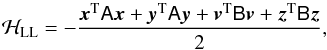 \begin{equation} \label{eq:quad_hamiltonian} \hamLL = - \frac{ \vec{x}^{\rm T} \tens{A} \vec{x} + \vec{y}^{\rm T} \tens{A} \vec{y} + \vec{v}^{\rm T} \tens{B} \vec{v} + \vec{z}^{\rm T} \tens{B} \vec{z} }{2} , \end{equation}