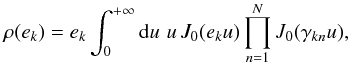 \begin{equation} \label{eq:microcanonical_giant_formula} \rho(e_k) = e_k \int_0^{+ \infty} {\rm d}u \,\, u \, J_0(e_k u) \prod_{n = 1}^N J_0(\gamma_{kn} u) , \end{equation}