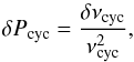 \begin{equation} \delta P_{\rm cyc} = \frac{\delta \nu_{\rm cyc}}{\nu_{\rm cyc}^2}, \end{equation}