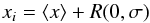\begin{equation} \label{UGN} x_i=\langle x\rangle + R(0,\sigma) \end{equation}