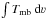 \hbox{$\int T_{\rm mb}\ {\rm d}\varv$}