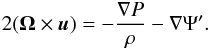 \begin{eqnarray} 2 (\vec \Omega \times \vec u ) = - \frac{\nabla P}{\rho} - \nabla \Psi'. \label{eq:geobal} \end{eqnarray}