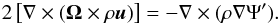 \begin{eqnarray} 2 \left[ \nabla \times (\vec \Omega \times \rho \vec u ) \right] = - \nabla \times (\rho \nabla \Psi' ) . \end{eqnarray}