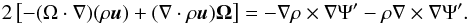 \begin{eqnarray} 2 \left[ - (\Omega \cdot \nabla ) (\rho \vec u ) + (\nabla \cdot \rho \vec u ) \vec \Omega \right] = - \nabla \rho \times \nabla \Psi' - \rho \nabla \times \nabla \Psi'. \end{eqnarray}