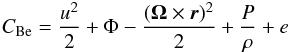 \begin{eqnarray} C_{\rm Be} = \frac{u^2}{2} + \Phi - \frac{(\vec \Omega \times \vec r)^2}{2} + \frac{P}{\rho} + e \, \end{eqnarray}