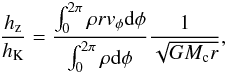 \begin{eqnarray} \frac{h_{\rm z}}{h_{\rm K}} = \frac{\int_0^{2\pi} \rho r v_{\rm \phi} {\rm d}\phi}{\int_0^{2\pi} \rho {\rm d}\phi} \frac{1}{\sqrt{GM_{\rm c} r} } , \end{eqnarray}