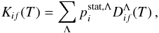 \begin{equation} K_{if}(T) = \sum_{\Lambda} p_i^{\rm stat,\Lambda} D_{if}^{\Lambda}(T) \, , \label{eq:rate-sum-model-exc} \end{equation}