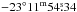 \hbox{$\rm -23{\degr}11^m54\fs34$}
