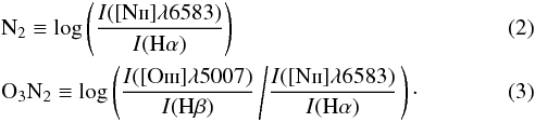 \begin{eqnarray} &&{\rm N}_2 \equiv \log \left( \frac{I([{\rm N}\textsc{ii}]\lambda 6583)}{I({\rm H}\alpha)} \right) \\ &&{\rm O_3N_2} \equiv \log\left( \frac{I([{\rm O}\textsc{iii}]\lambda 5007)}{I({\rm H}\beta)} \left/ \frac{I([{\rm N}\textsc{ii}]\lambda 6583)}{I({\rm H}\alpha)}\right. \right) \cdot \end{eqnarray}