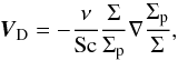 \begin{equation} \vec{V}_{\mathrm{D}} = -\frac{\nu}{\mathrm{Sc}}\frac{\Sigma}{\Sigma_{\mathrm{p}}}\nabla\frac{\Sigma_{\mathrm{p}}}{\Sigma} , \label{eq:diffusive_veloc} \end{equation}
