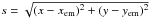\hbox{$s=\sqrt{(x-x_{\mathrm{em}})^2+(y-y_{\mathrm{em}})^2}$}