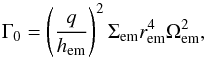 \begin{equation} \Gamma_{0} = \left(\frac{q}{h_{\mathrm{em}}}\right)^{2}\Sigma_{\mathrm{em}} r_{\mathrm{em}}^{4}\Omega_{\mathrm{em}}^{2} , \label{eq:gamma0} \end{equation}