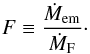 \begin{equation} F \equiv \frac{\dot{M}_{\mathrm{em}}}{\dot{M}_{\mathrm{F}}} \cdot \label{eq:filtering} \end{equation}