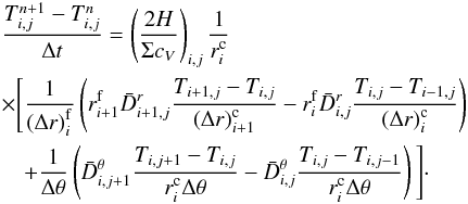 \appendix \setcounter{section}{1} \begin{eqnarray} && \frac{T_{i,j}^{n+1} - T_{i,j}^{n}}{\Delta t} = \left(\frac{2H}{\Sigma c_{V}}\right)_{i,j}\frac{1}{r_{i}^{\mathrm{c}}} \notag \\ & & \times \Biggl[ \frac{1}{\left(\Delta r\right)_{i}^{\mathrm{f}}} \left( r_{i+1}^{\mathrm{f}}\bar{D}^{r}_{i+1,j}\frac{T_{i+1,j}-T_{i,j}}{\left(\Delta r\right)_{i+1}^{\mathrm{c}}} - r_{i}^{\mathrm{f}}\bar{D}^{r}_{i,j}\frac{T_{i,j}-T_{i-1,j}}{\left(\Delta r\right)_{i}^{\mathrm{c}}} \right) \notag \\ && \quad+ \frac{1}{\Delta \theta} \left( \bar{D}_{i,j+1}^{\theta}\frac{T_{i,j+1}-T_{i,j}}{r_{i}^{\mathrm{c}}\Delta \theta} - \bar{D}_{i,j}^{\theta}\frac{T_{i,j}-T_{i,j-1}}{r_{i}^{\mathrm{c}}\Delta \theta} \right) \Biggl] \cdot \label{eq:discret_diffpart} \end{eqnarray}