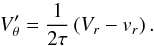 \appendix \setcounter{section}{2} \begin{equation} V'_{\theta} = \frac{1}{2\tau}\left(V_{r} - v_{r}\right) . \label{eq:intermed6} \end{equation}