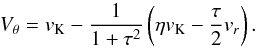\appendix \setcounter{section}{2} \begin{equation} V_{\theta} = v_{\mathrm{K}} - \frac{1}{1+\tau^{2}}\left(\eta v_{\mathrm{K}} - \frac{\tau}{2}v_{r}\right) . \label{eq:final_vt} \end{equation}
