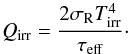 \begin{equation} Q_{\mathrm{irr}} = \frac{2\sigma_{\mathrm{R}}T_{\mathrm{irr}}^{4}}{\tau_{\mathrm{eff}}} \cdot \label{eq:qirr} \end{equation}