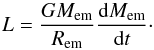 \begin{equation} L = \frac{GM_{\mathrm{em}}}{R_{\mathrm{em}}}\frac{\mathrm{d}M_{\mathrm{em}}}{\mathrm{d}t} \cdot \label{eq:accretion_luminosity} \end{equation}
