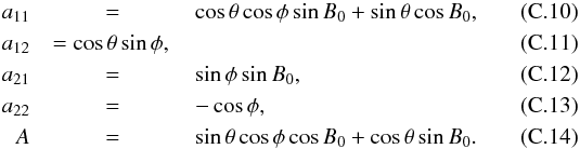 \appendix \setcounter{section}{3} \begin{eqnarray} a_{11} &=& \cos{\theta} \cos{\phi} \sin{B_0} + \sin{\theta} \cos{B_0},\\a_{12} &= \cos{\theta} \sin{\phi},\\ a_{21} &=& \sin{\phi}\sin{B_0},\\ a_{22} &= &-\cos{\phi},\\ A &=& \sin{\theta} \cos{\phi} \cos{B_0} + \cos{\theta} \sin{B_0}. \end{eqnarray}