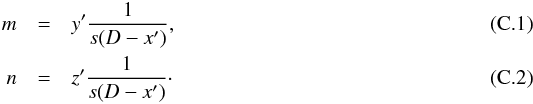\appendix \setcounter{section}{3} \begin{eqnarray} m &=& y' \frac{1}{s(D - x')}, \\ n &= &z' \frac{1}{s(D - x')}\cdot \end{eqnarray}