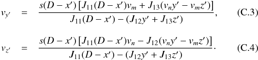 \appendix \setcounter{section}{3} \begin{eqnarray} v_{y'} &=& \frac{s (D-x') \left [ J_{11} (D-x') v_m + J_{13} (v_n y' - v_m z')\right ]}{J_{11} (D-x') - (J_{12} y' + J_{13} z')}, \label{eq:1} \\[3mm]v_{z'} &=& \frac{s (D-x') \left [ J_{11} (D-x') v_n - J_{12} (v_n y' - v_m z')\right ]}{J_{11} (D-x') - (J_{12} y' + J_{13} z')}\cdot \label{eq:2} \end{eqnarray}