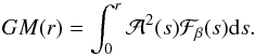 \begin{equation} GM(r)=\int_0^r\mathcal{A}^2(s)\mathcal{F}_\beta(s)\mathrm{d}s. \end{equation}