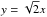 \hbox{$y=\sqrt{2}x$}