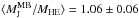 \hbox{$\langle M_{\rm J}^{\rm MB}/M_{\rm HE}\rangle=1.06\pm0.06$}