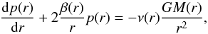 \begin{equation} \frac{\mathrm{d}p(r)}{\mathrm{d}r}+2\frac{\beta(r)}{r}p(r)=-\nu(r)\frac{GM(r)}{r^2}, \end{equation}